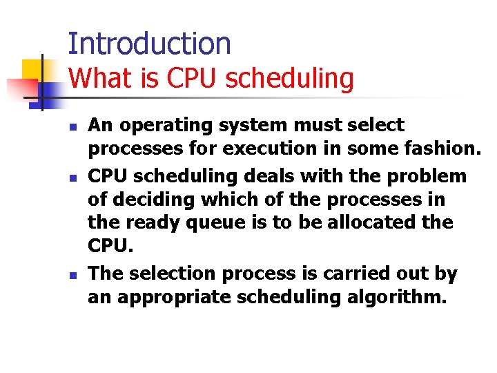 Introduction What is CPU scheduling n n n An operating system must select processes Introduction What is CPU scheduling n n n An operating system must select processes