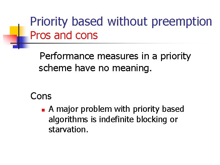 Priority based without preemption Pros and cons Performance measures in a priority scheme have Priority based without preemption Pros and cons Performance measures in a priority scheme have