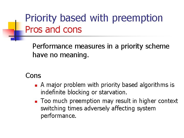 Priority based with preemption Pros and cons Performance measures in a priority scheme have Priority based with preemption Pros and cons Performance measures in a priority scheme have