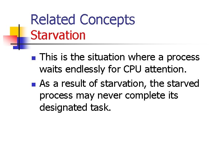Related Concepts Starvation n n This is the situation where a process waits endlessly Related Concepts Starvation n n This is the situation where a process waits endlessly