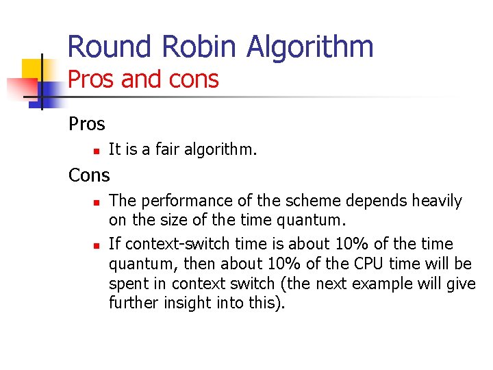 Round Robin Algorithm Pros and cons Pros n It is a fair algorithm. Cons Round Robin Algorithm Pros and cons Pros n It is a fair algorithm. Cons