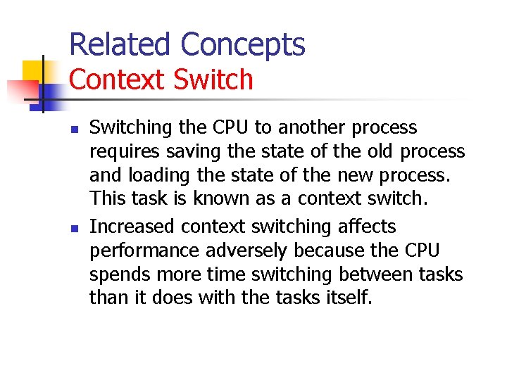 Related Concepts Context Switch n n Switching the CPU to another process requires saving Related Concepts Context Switch n n Switching the CPU to another process requires saving