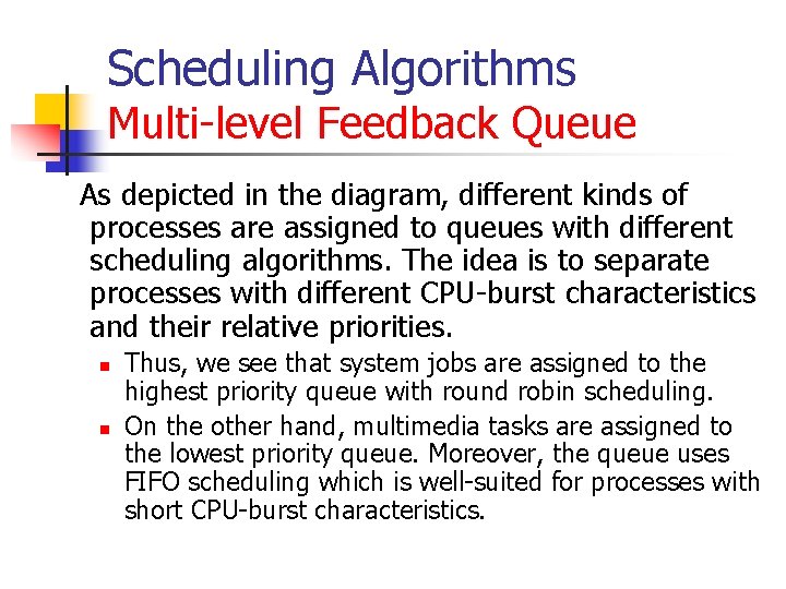 Scheduling Algorithms Multi-level Feedback Queue As depicted in the diagram, different kinds of processes Scheduling Algorithms Multi-level Feedback Queue As depicted in the diagram, different kinds of processes