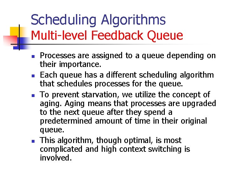 Scheduling Algorithms Multi-level Feedback Queue n n Processes are assigned to a queue depending Scheduling Algorithms Multi-level Feedback Queue n n Processes are assigned to a queue depending