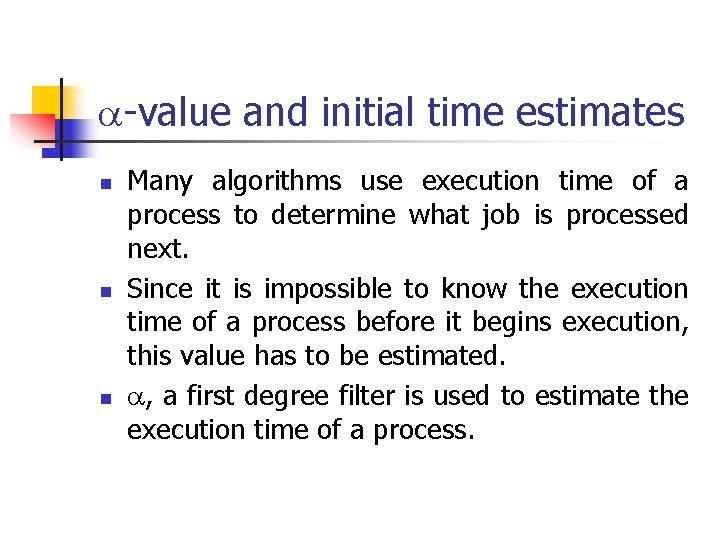 -value and initial time estimates n n n Many algorithms use execution time -value and initial time estimates n n n Many algorithms use execution time