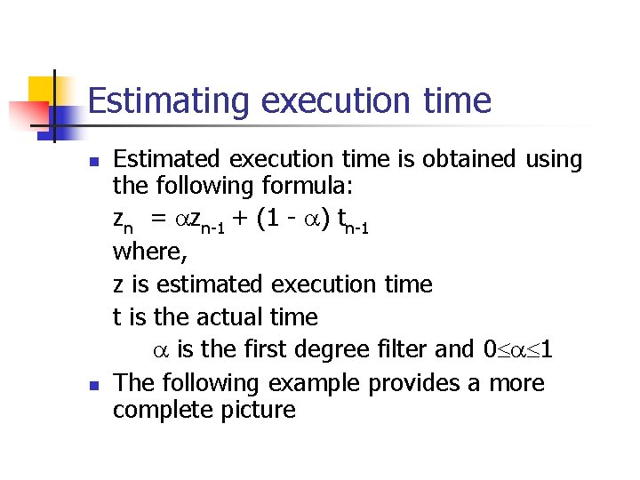 Estimating execution time n n Estimated execution time is obtained using the following formula: Estimating execution time n n Estimated execution time is obtained using the following formula: