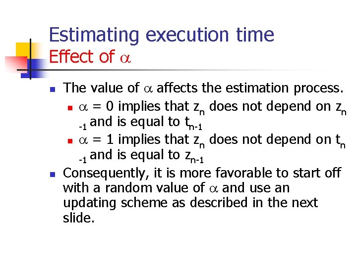 Estimating execution time Effect of n n The value of affects the estimation process. Estimating execution time Effect of n n The value of affects the estimation process.