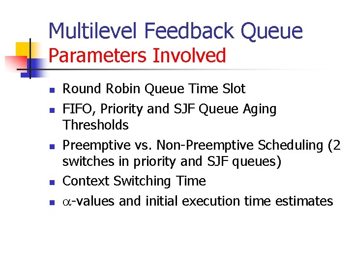 Multilevel Feedback Queue Parameters Involved n n n Round Robin Queue Time Slot FIFO, Multilevel Feedback Queue Parameters Involved n n n Round Robin Queue Time Slot FIFO,