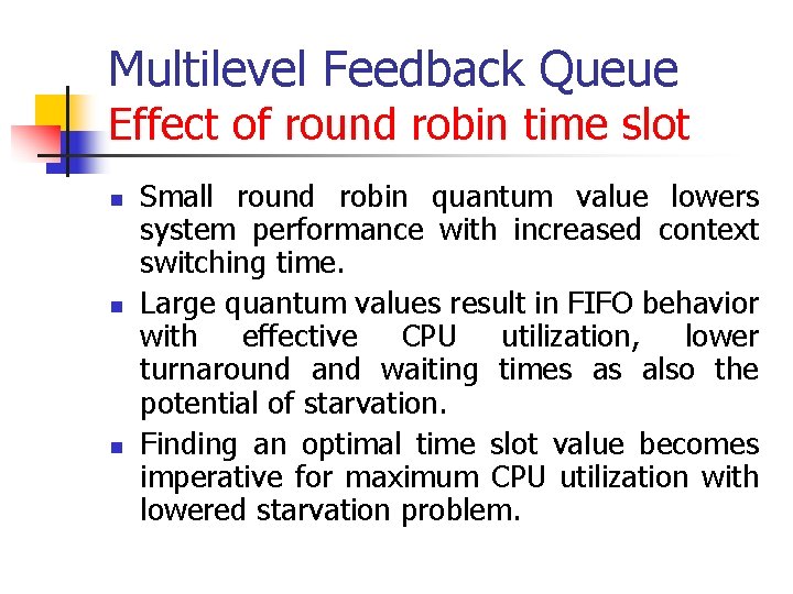 Multilevel Feedback Queue Effect of round robin time slot n n n Small round Multilevel Feedback Queue Effect of round robin time slot n n n Small round