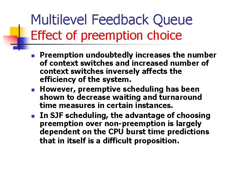 Multilevel Feedback Queue Effect of preemption choice n n n Preemption undoubtedly increases the Multilevel Feedback Queue Effect of preemption choice n n n Preemption undoubtedly increases the
