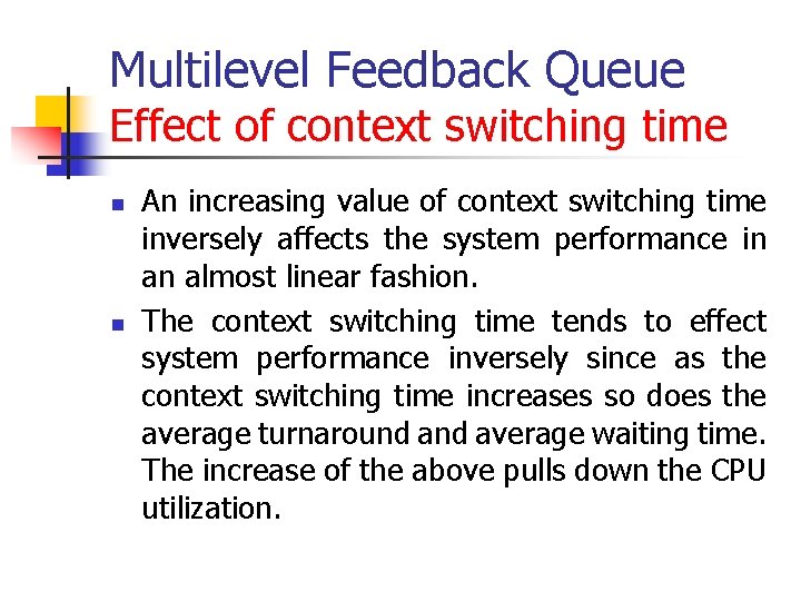 Multilevel Feedback Queue Effect of context switching time n n An increasing value of Multilevel Feedback Queue Effect of context switching time n n An increasing value of