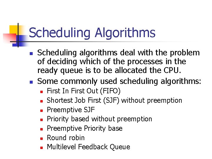 Scheduling Algorithms n n Scheduling algorithms deal with the problem of deciding which of Scheduling Algorithms n n Scheduling algorithms deal with the problem of deciding which of