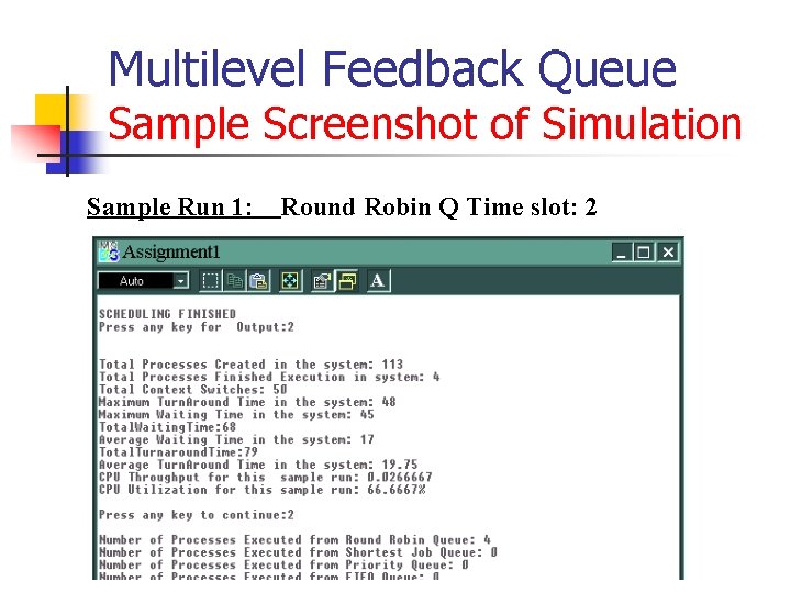Multilevel Feedback Queue Sample Screenshot of Simulation Sample Run 1: Round Robin Q Time Multilevel Feedback Queue Sample Screenshot of Simulation Sample Run 1: Round Robin Q Time