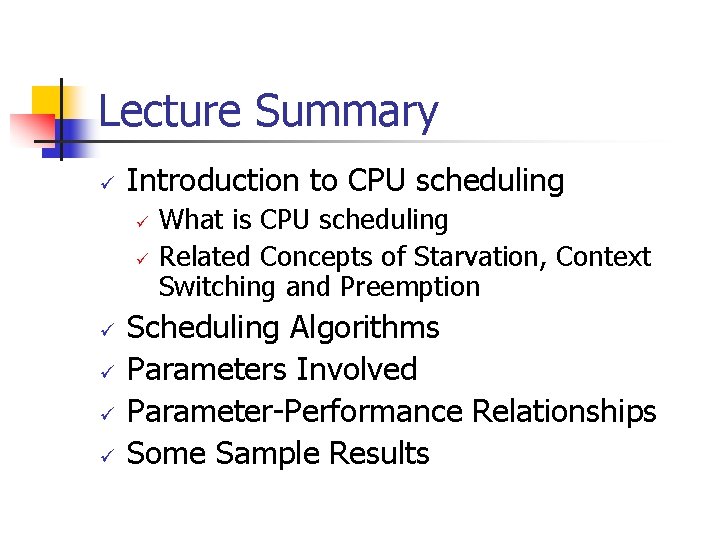 Lecture Summary ü Introduction to CPU scheduling ü ü ü What is CPU scheduling Lecture Summary ü Introduction to CPU scheduling ü ü ü What is CPU scheduling