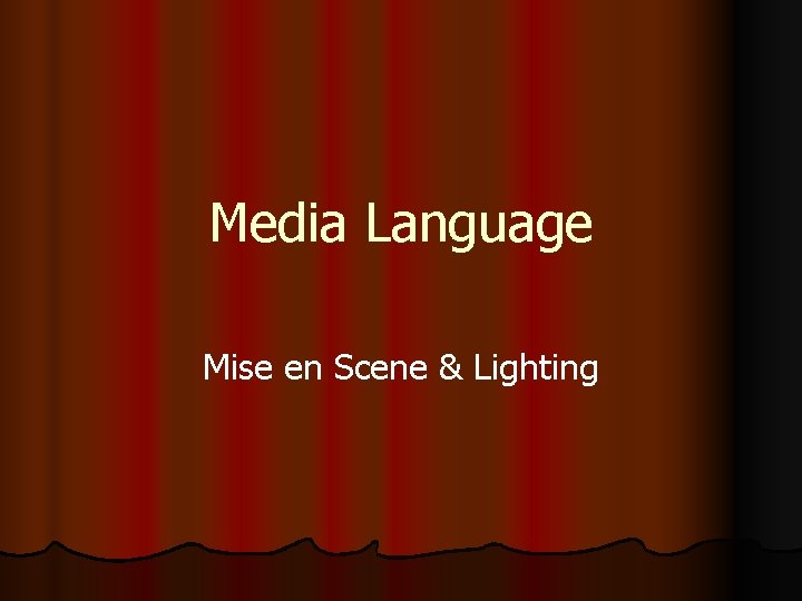Media Language Mise en Scene & Lighting 