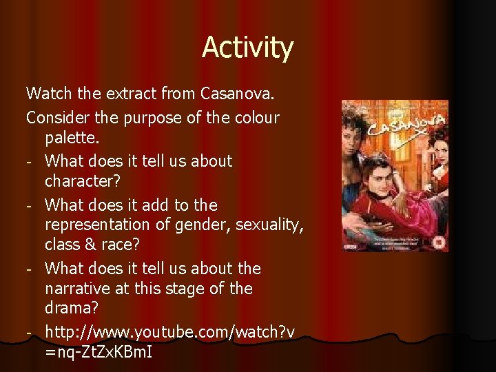 Activity Watch the extract from Casanova. Consider the purpose of the colour palette. -