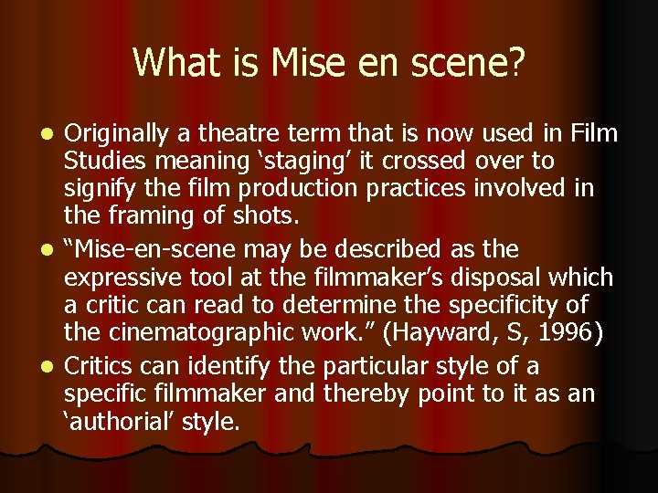 What is Mise en scene? Originally a theatre term that is now used in