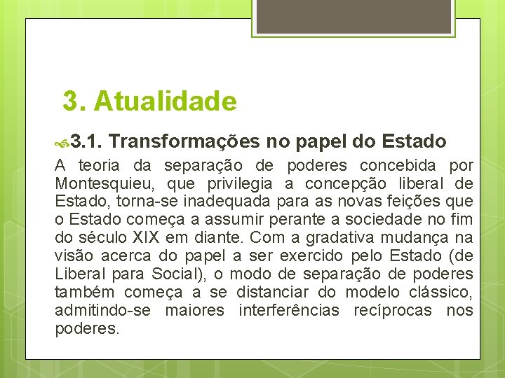 3. Atualidade 3. 1. Transformações no papel do Estado A teoria da separação de