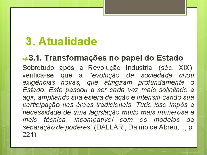 3. Atualidade 3. 1. Transformações no papel do Estado Sobretudo após a Revolução Industrial