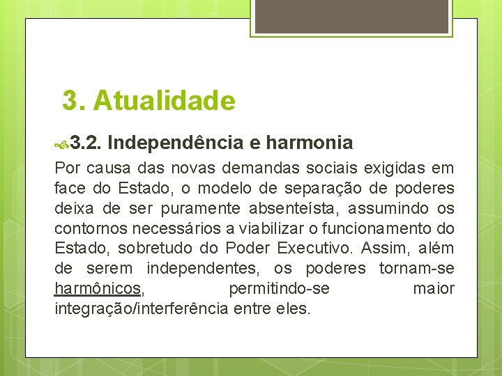 3. Atualidade 3. 2. Independência e harmonia Por causa das novas demandas sociais exigidas