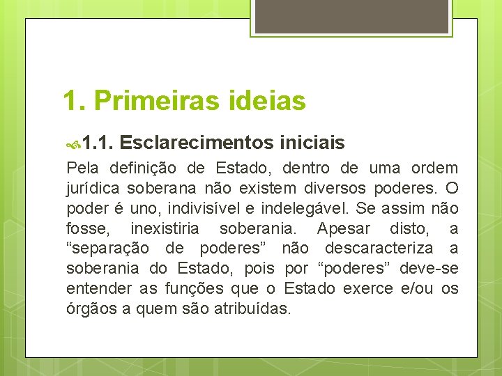 1. Primeiras ideias 1. 1. Esclarecimentos iniciais Pela definição de Estado, dentro de uma