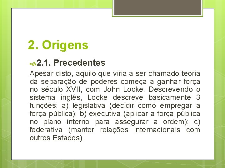 2. Origens 2. 1. Precedentes Apesar disto, aquilo que viria a ser chamado teoria