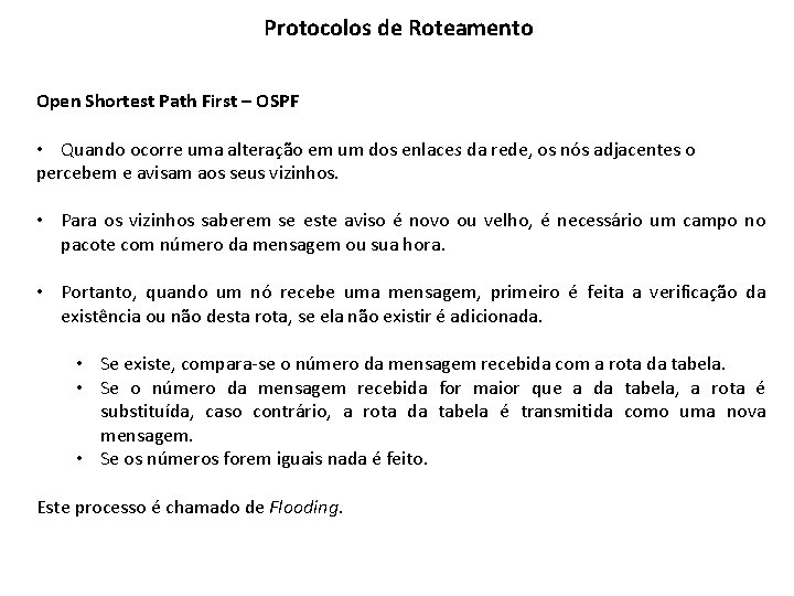 Protocolos de Roteamento Open Shortest Path First – OSPF • Quando ocorre uma alteração