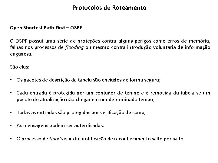 Protocolos de Roteamento Open Shortest Path First – OSPF O OSPF possui uma série