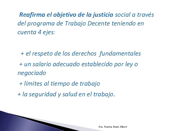 Reafirma el objetivo de la justicia social a través del programa de Trabajo Decente
