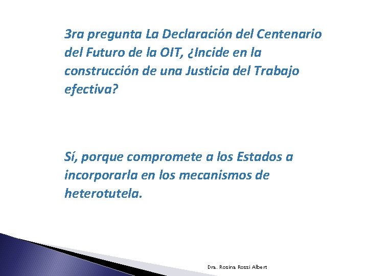 3 ra pregunta La Declaración del Centenario del Futuro de la OIT, ¿Incide en