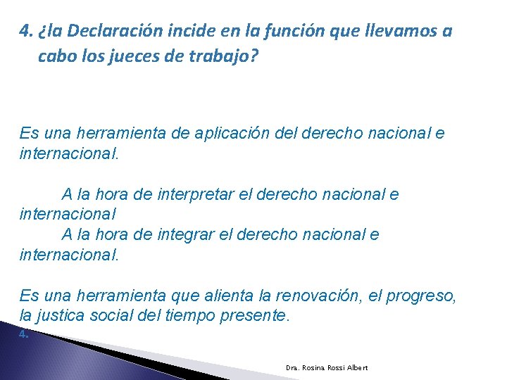 4. ¿la Declaración incide en la función que llevamos a cabo los jueces de