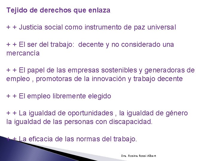 Tejido de derechos que enlaza + + Justicia social como instrumento de paz universal