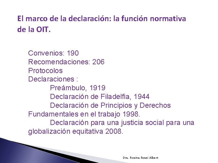 El marco de la declaración: la función normativa de la OIT. Convenios: 190 Recomendaciones: