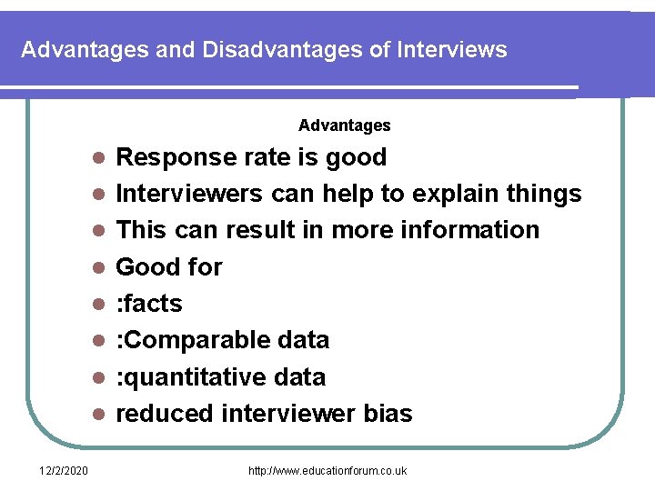 Advantages and Disadvantages of Interviews Advantages l l l l 12/2/2020 Response rate is