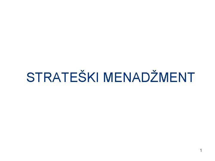 STRATEŠKI MENADŽMENT 1 