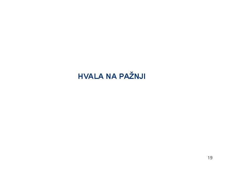 HVALA NA PAŽNJI 19 