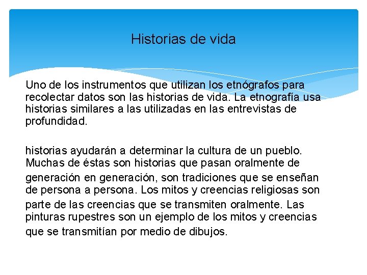 Historias de vida Uno de los instrumentos que utilizan los etnógrafos para recolectar datos Historias de vida Uno de los instrumentos que utilizan los etnógrafos para recolectar datos