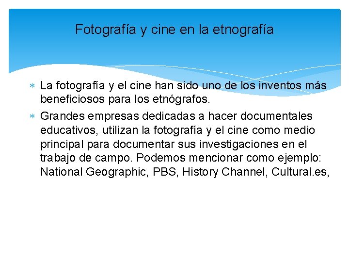 Fotografía y cine en la etnografía La fotografía y el cine han sido uno Fotografía y cine en la etnografía La fotografía y el cine han sido uno