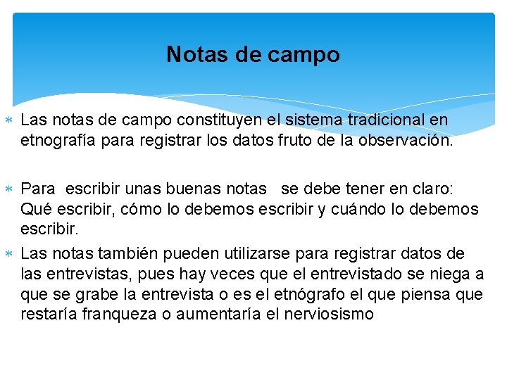 Notas de campo Las notas de campo constituyen el sistema tradicional en etnografía para Notas de campo Las notas de campo constituyen el sistema tradicional en etnografía para