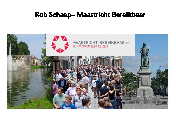 Rob Schaap– Maastricht Bereikbaar 