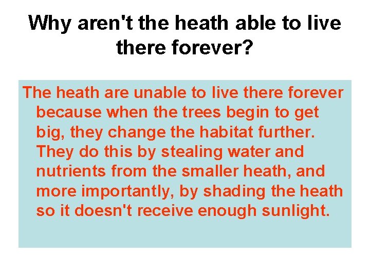 Why aren't the heath able to live there forever? The heath are unable to