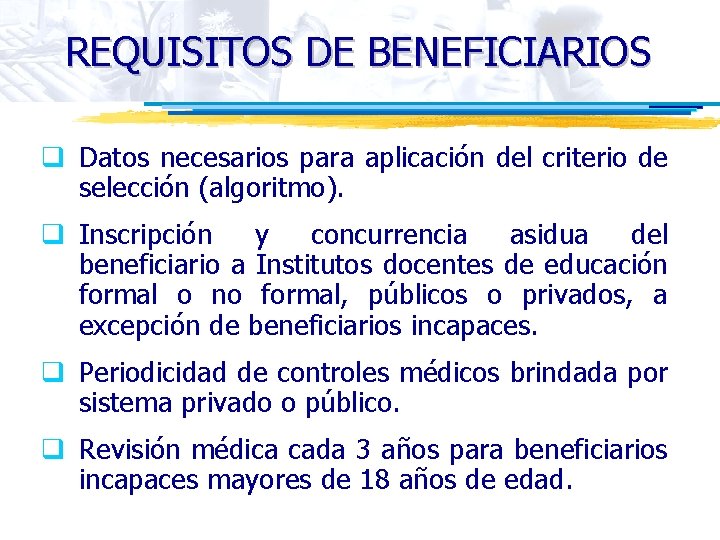 REQUISITOS DE BENEFICIARIOS q Datos necesarios para aplicación del criterio de selección (algoritmo). q