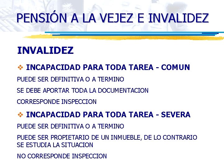 PENSIÓN A LA VEJEZ E INVALIDEZ v INCAPACIDAD PARA TODA TAREA - COMUN PUEDE
