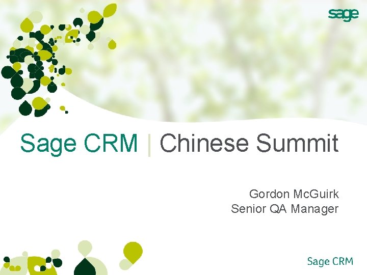 Sage CRM | Chinese Summit Gordon Mc. Guirk Senior QA Manager 