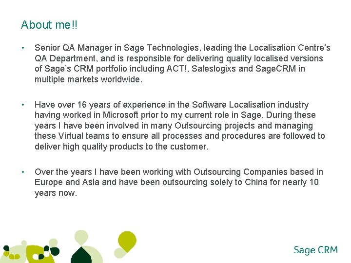 About me!! • Senior QA Manager in Sage Technologies, leading the Localisation Centre’s QA