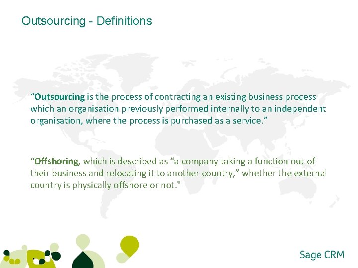 Outsourcing - Definitions “Outsourcing is the process of contracting an existing business process which