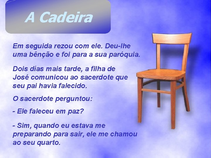 A Cadeira Em seguida rezou com ele. Deu-lhe uma bênção e foi para a A Cadeira Em seguida rezou com ele. Deu-lhe uma bênção e foi para a
