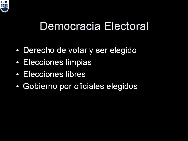 Democracia Electoral • • Derecho de votar y ser elegido Elecciones limpias Elecciones libres