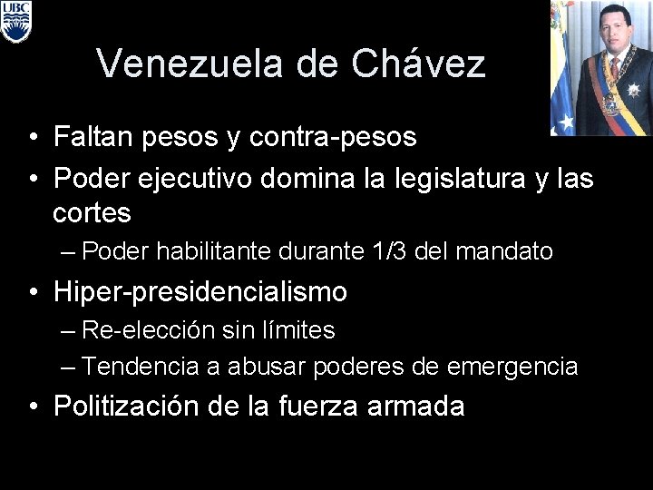 Venezuela de Chávez • Faltan pesos y contra-pesos • Poder ejecutivo domina la legislatura