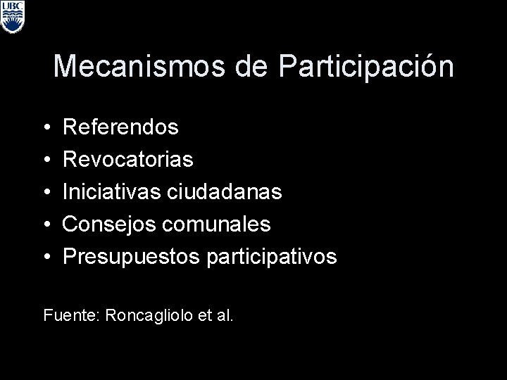Mecanismos de Participación • • • Referendos Revocatorias Iniciativas ciudadanas Consejos comunales Presupuestos participativos